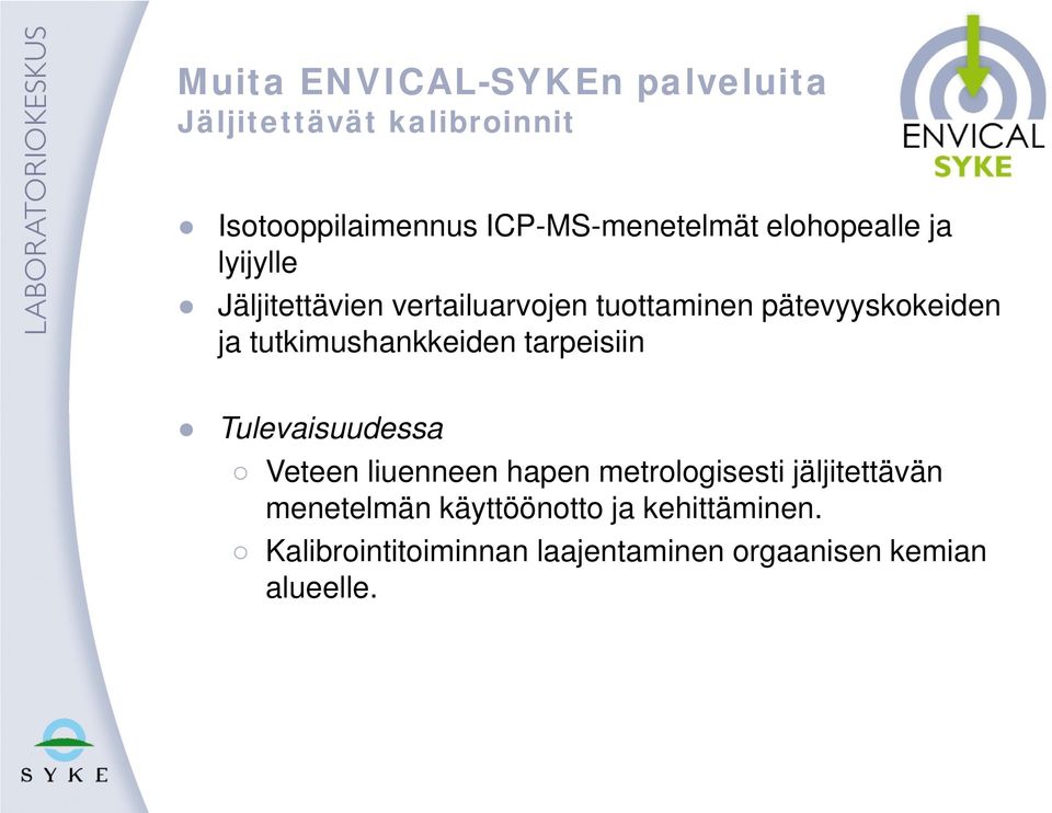 tutkimushankkeiden tarpeisiin Tulevaisuudessa Veteen liuenneen hapen metrologisesti