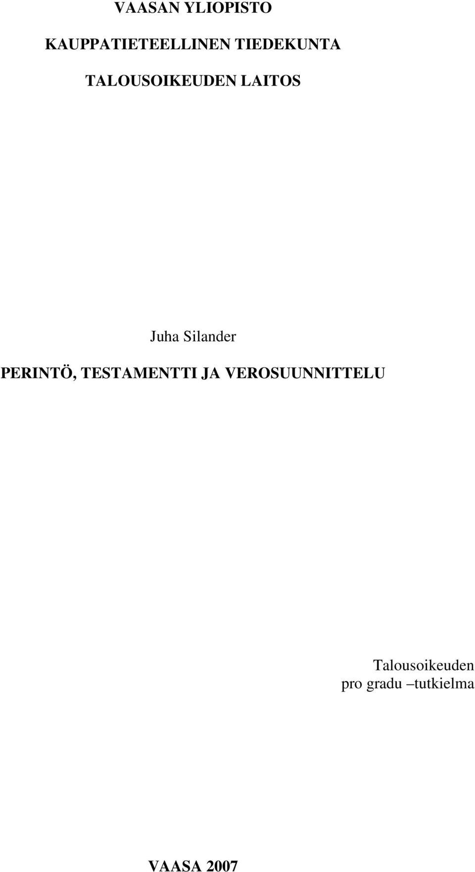 Silander PERINTÖ, TESTAMENTTI JA