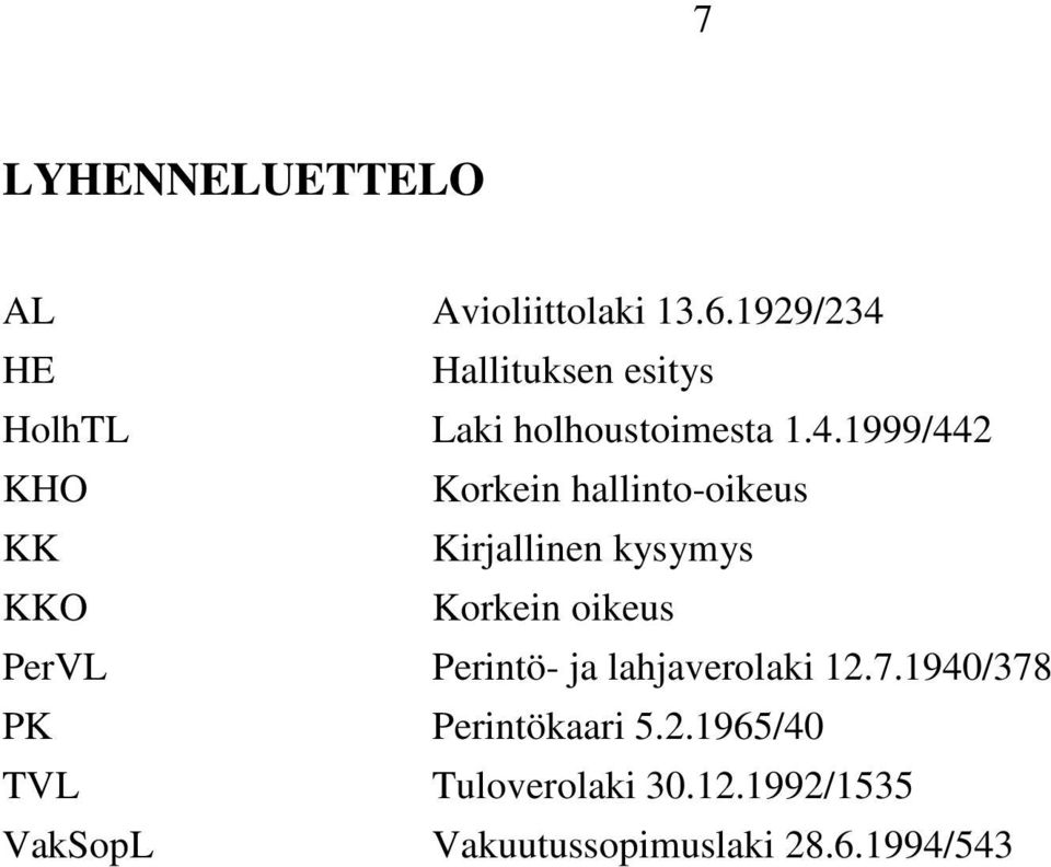 HE Hallituksen esitys HolhTL Laki holhoustoimesta 1.4.