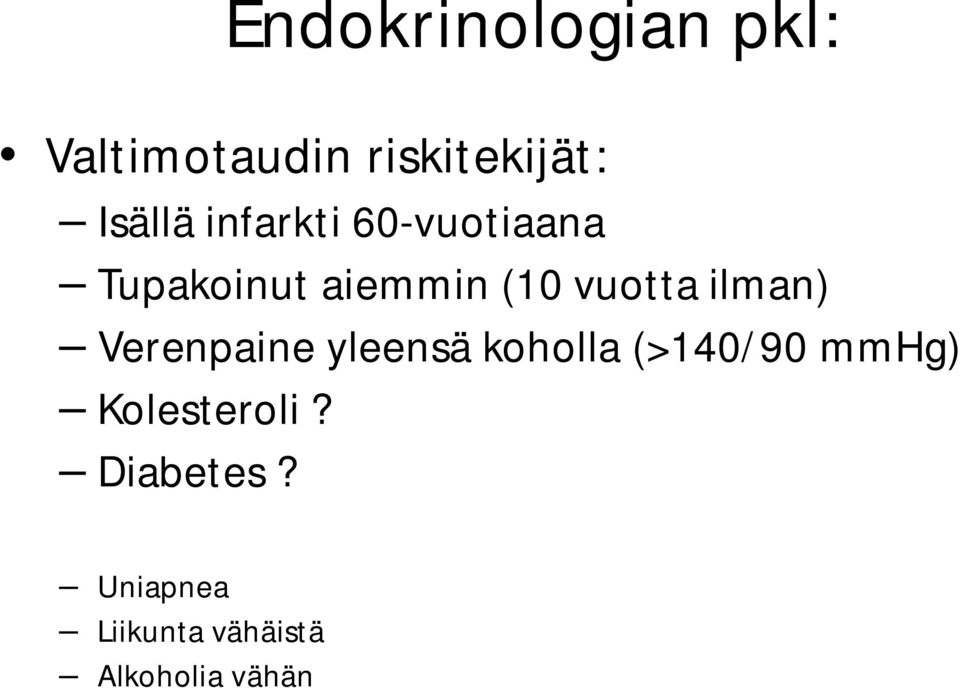 ilman) Verenpaine yleensä koholla (>140/90 mmhg)