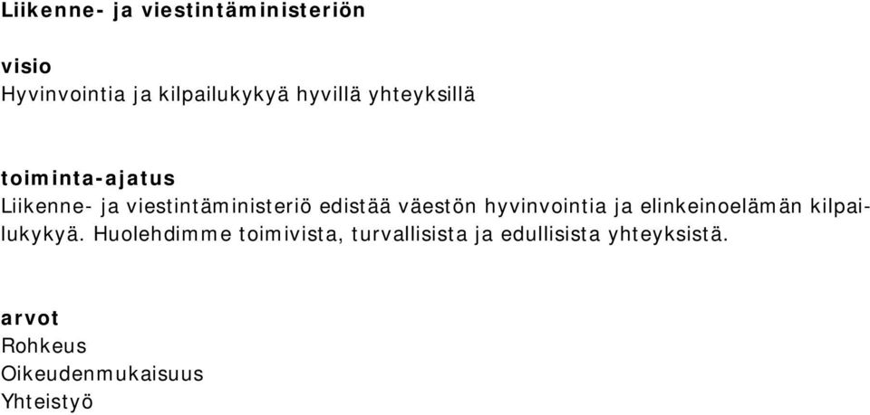 hyvinvointia ja elinkeinoelämän kilpailukykyä.