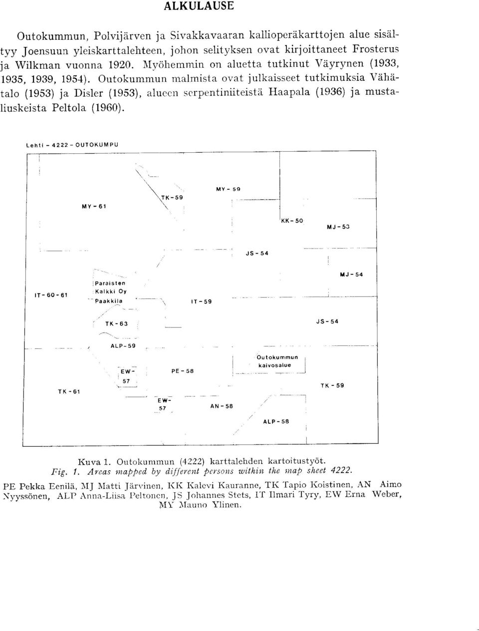 Peltola (1960) Lehti -4222-OUT OKUMPU MY - 59 MY-61 KK-50 MJ-53 JS-54 MJ-54 IT-60-61 Paraisten KaIkki Oy Paakkila IT-59 TK-63 JS-54 ALP-59 - - Outokummun E W- PE-58 L- kaivosalue --J TK -61 57 TK-59