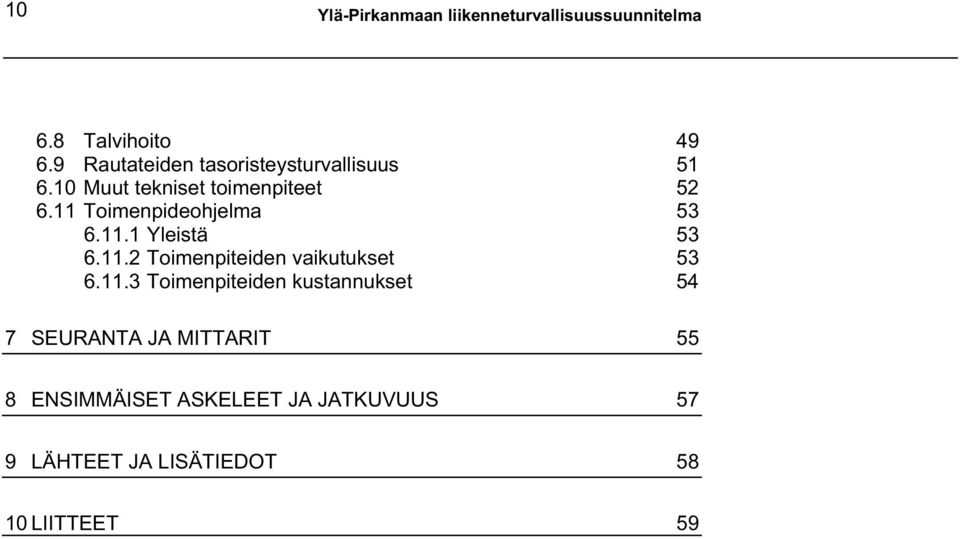 11 Toimenpideohjelma 53 6.11.1 Yleistä 53 6.11.2 Toimenpiteiden vaikutukset 53 6.11.3