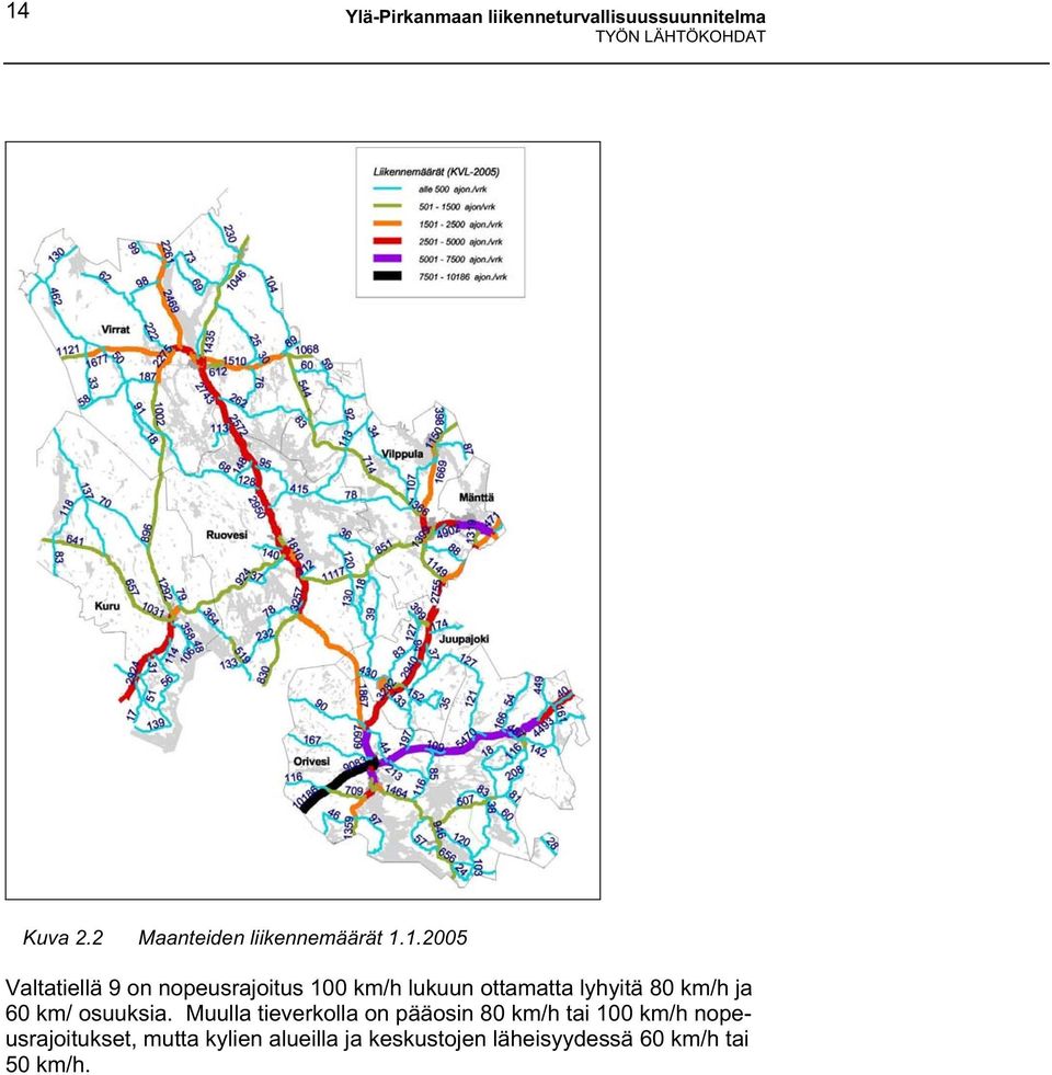 1.2005 Valtatiellä 9 on nopeusrajoitus 100 km/h lukuun ottamatta lyhyitä 80 km/h ja 60