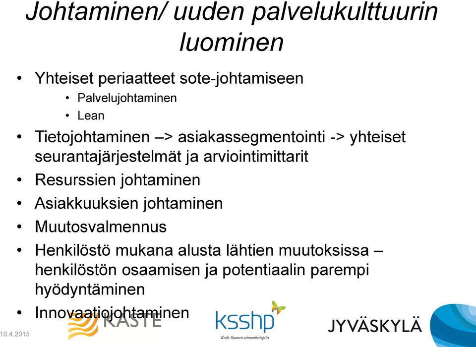 arviointimittarit Resurssien johtaminen Asiakkuuksien johtaminen Muutosvalmennus Henkilöstö mukana