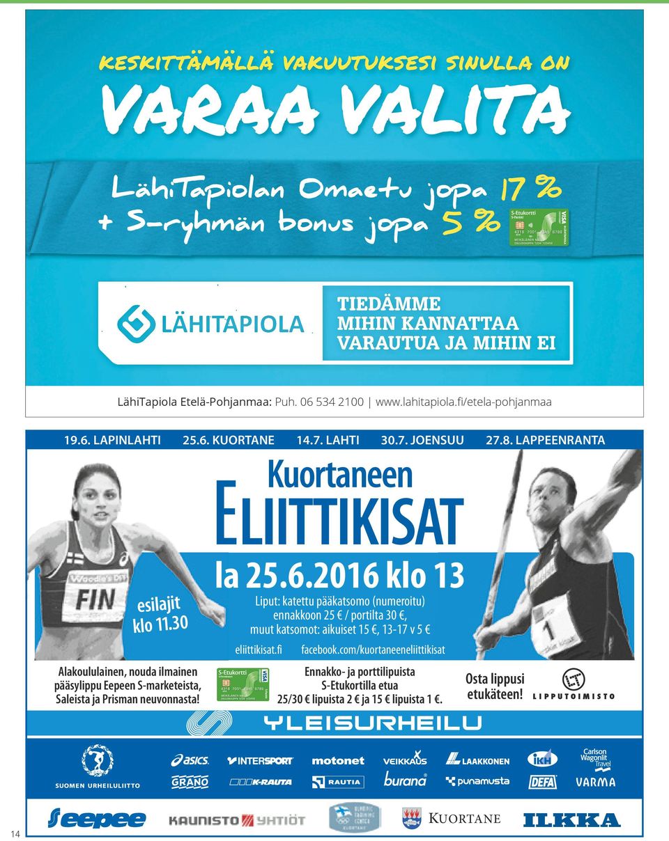 30 Alakoululainen, nouda ilmainen pääsylippu Eepeen S-marketeista, Saleista ja Prisman neuvonnasta! la 25.6.