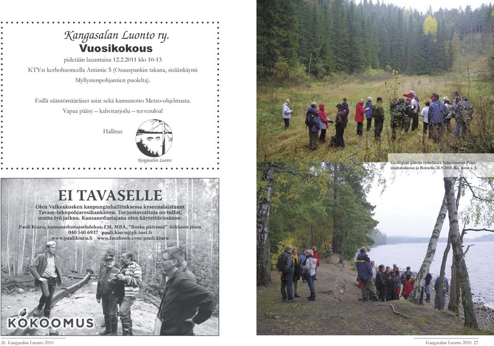 puolelta). Esillä sääntömääräiset asiat sekä kannanotto Metso-ohjelmasta.