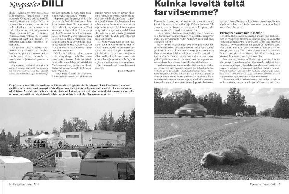 Sopimusrikkomukset ovat niin räikeitä, että Harkimon Diilissä tulisi ongelmia jos jäisi kiinni.