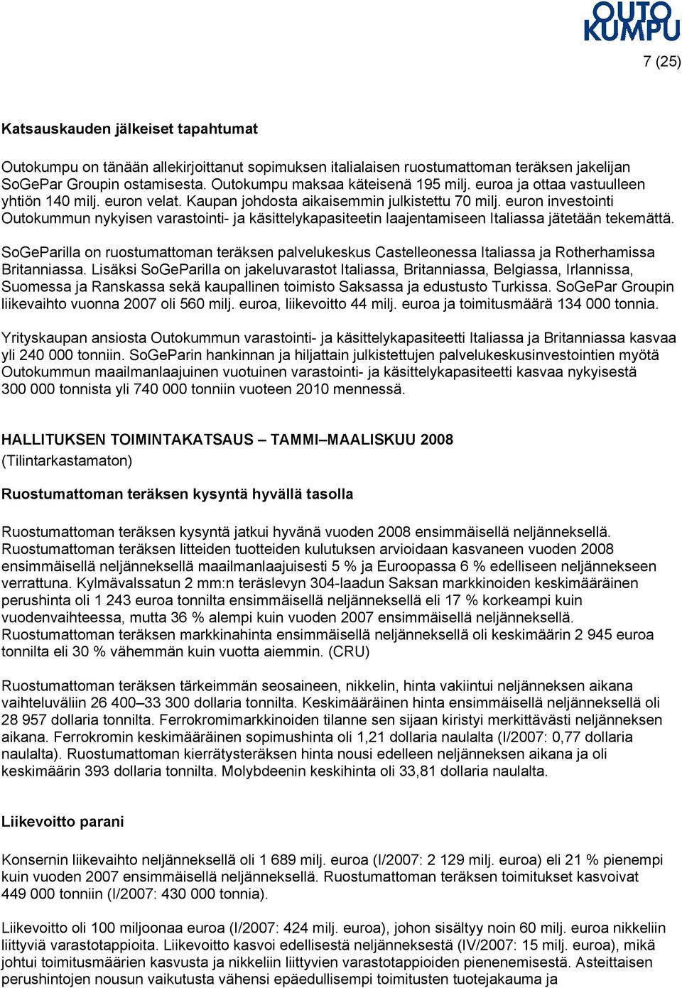 euron investointi Outokummun nykyisen varastointi- ja käsittelykapasiteetin laajentamiseen Italiassa jätetään tekemättä.