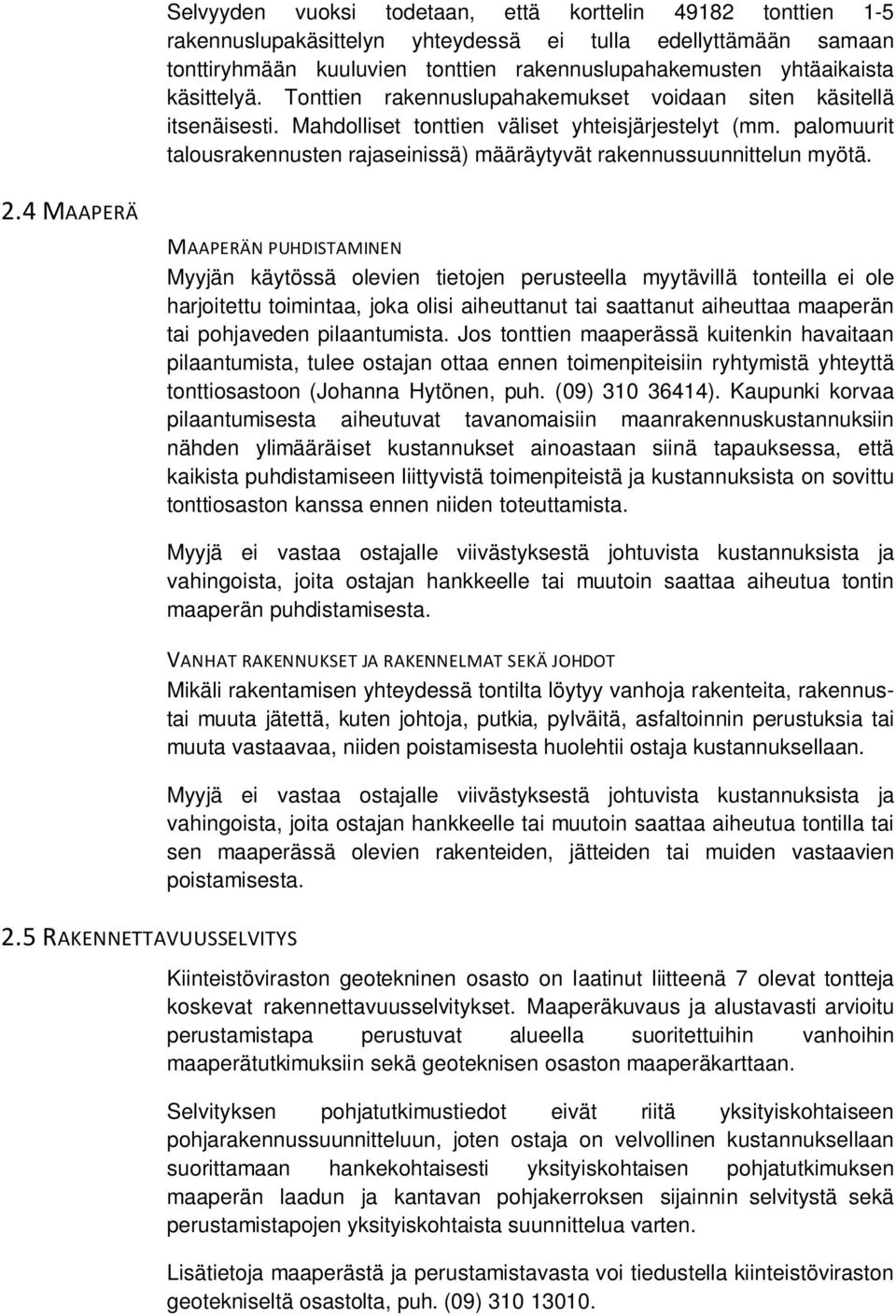 palomuurit talousrakennusten rajaseinissä) määräytyvät rakennussuunnittelun myötä. 2.