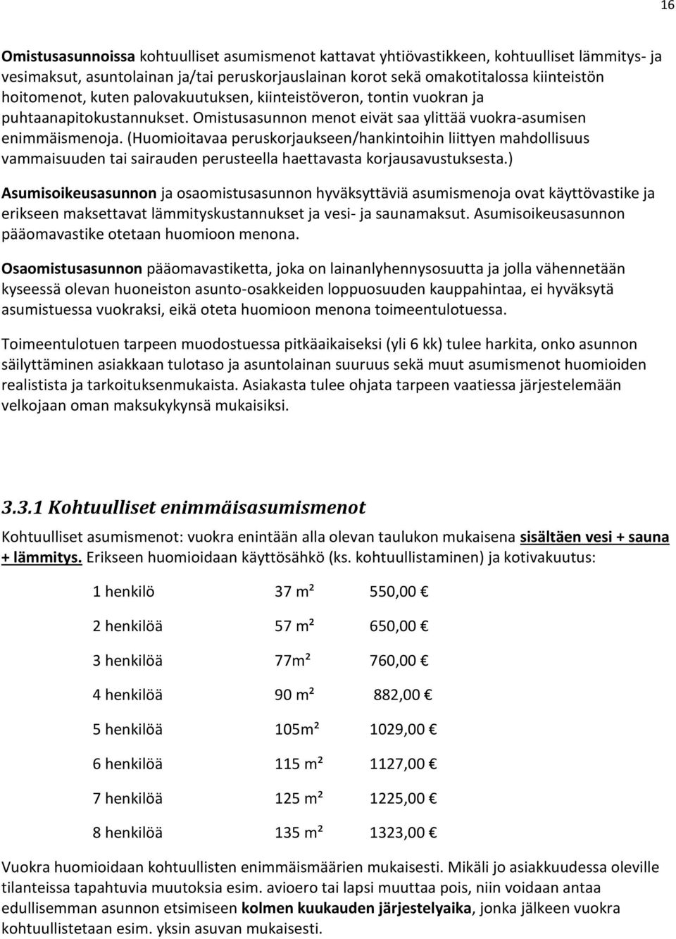 (Huomioitavaa peruskorjaukseen/hankintoihin liittyen mahdollisuus vammaisuuden tai sairauden perusteella haettavasta korjausavustuksesta.