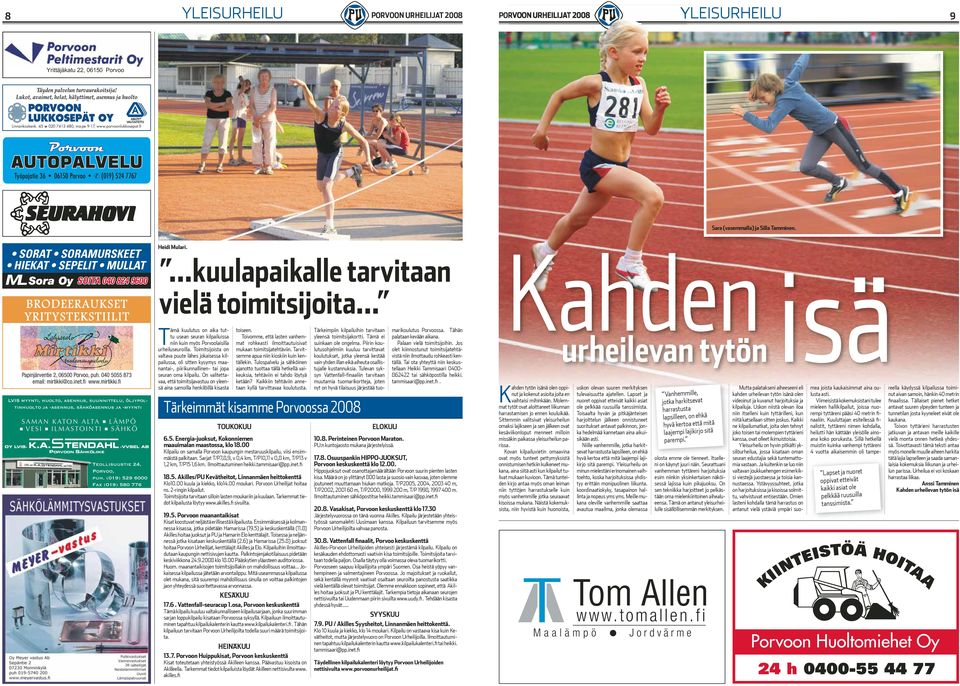 SORAT SORAMURSKEET HIEKAT SEPELIT MULLAT SOITA 040 824 9600 BRODEERAUKSET YRITYSTEKSTIILIT Papinjärventie 2, 06500 Porvoo, puh. 040 5055 873 email: mirtikki@