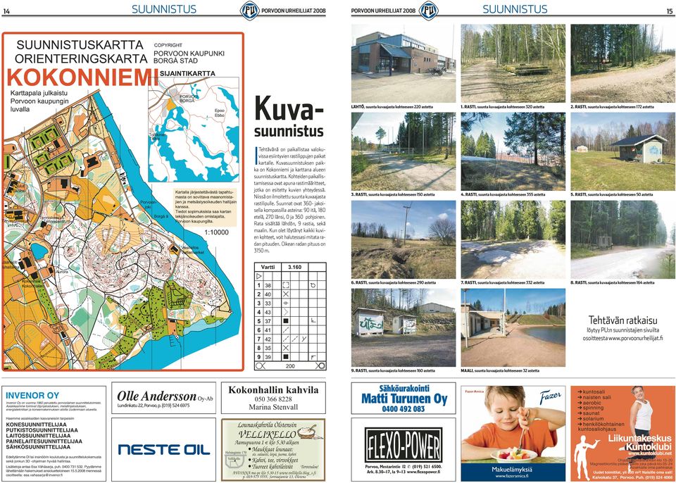 RASTI, suunta kuvaajasta kohteeseen 50 astetta 6. RASTI, suunta kuvaajasta kohteeseen 290 astetta 7. RASTI, suunta kuvaajasta kohteeseen 332 astetta 8.