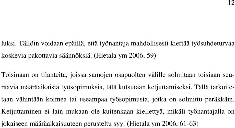 työsopimuksia, tätä kutsutaan ketjuttamiseksi.