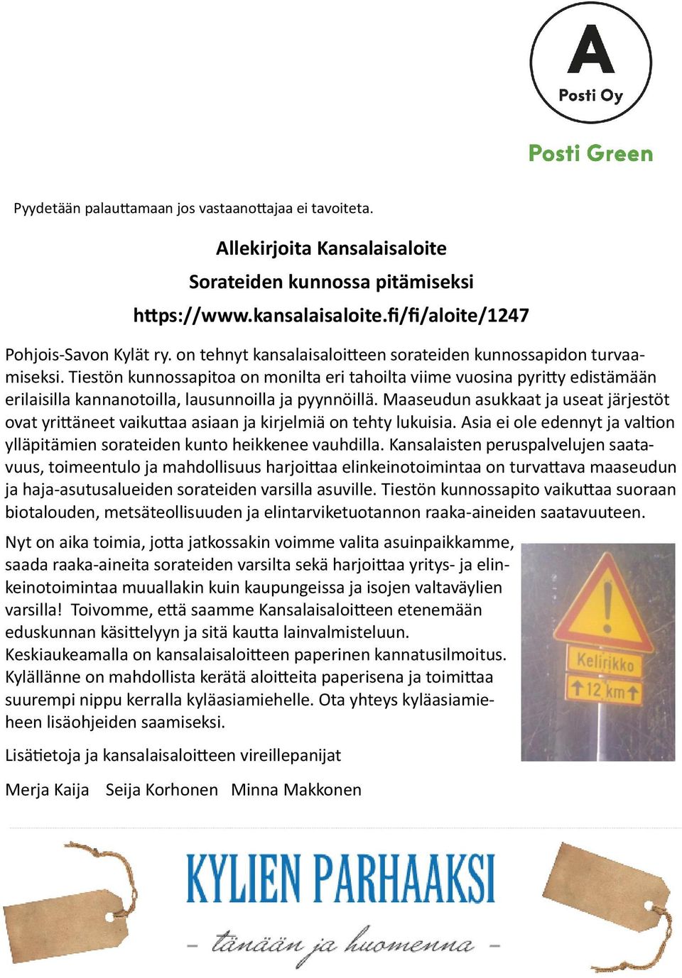 Tiestön kunnossapitoa on monilta eri tahoilta viime vuosina pyritty edistämään erilaisilla kannanotoilla, lausunnoilla ja pyynnöillä.