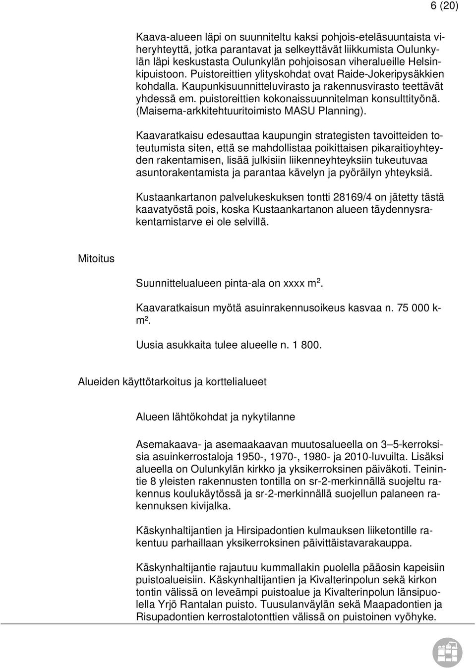 puistoreittien kokonaissuunnitelman konsulttityönä. (Maisema-arkkitehtuuritoimisto MASU Planning).