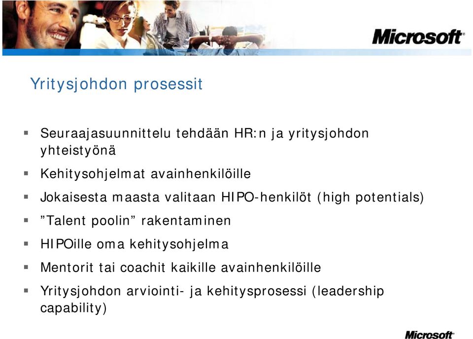 potentials) Talent poolin rakentaminen HIPOille oma kehitysohjelma Mentorit tai