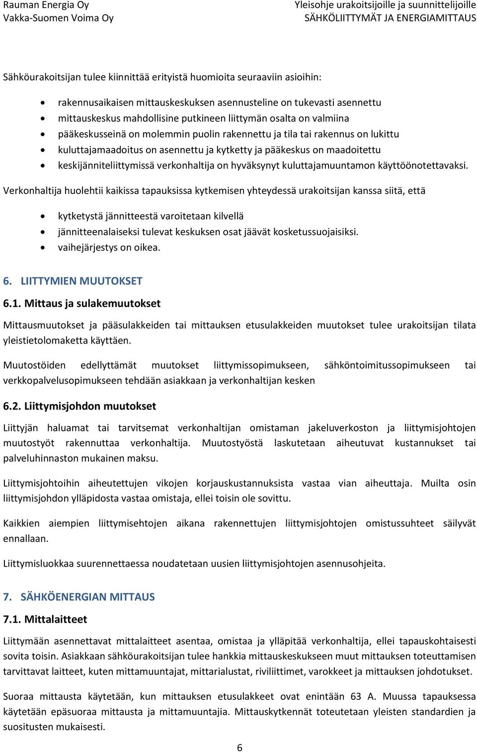 verkonhaltija on hyväksynyt kuluttajamuuntamon käyttöönotettavaksi.