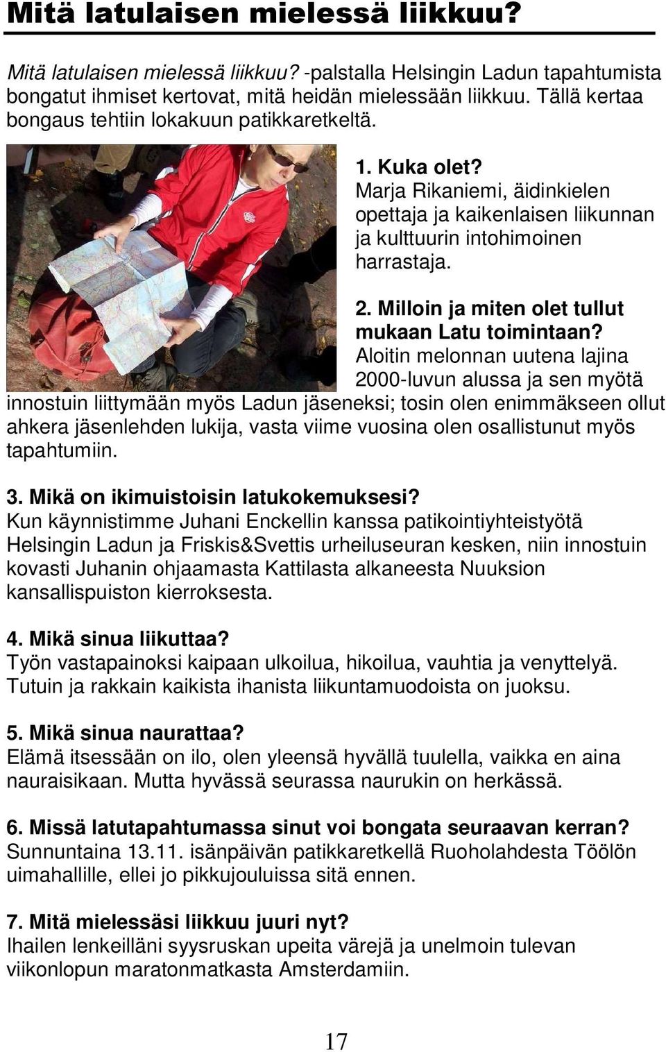 Milloin ja miten olet tullut mukaan Latu toimintaan?