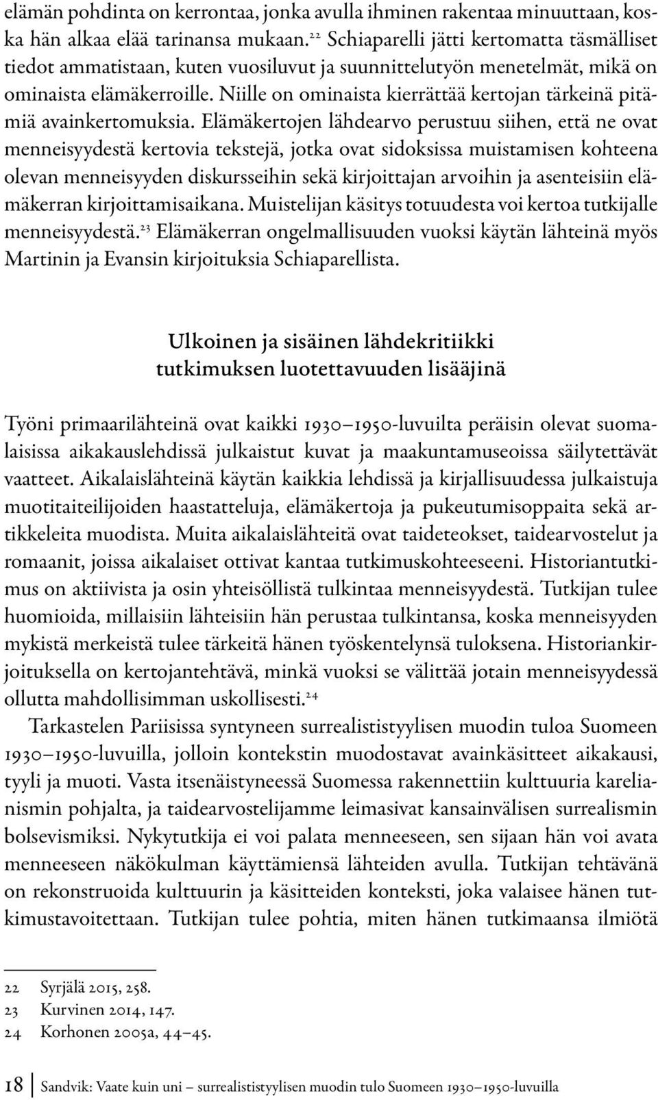 Niille on ominaista kierrättää kertojan tärkeinä pitämiä avainkertomuksia.