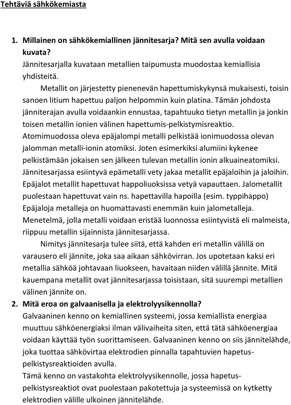 Tämän johdosta jänniterajan avulla voidaankin ennustaa, tapahtuuko tietyn metallin ja jonkin toisen metallin ionien välinen hapettumis-pelkistymisreaktio.