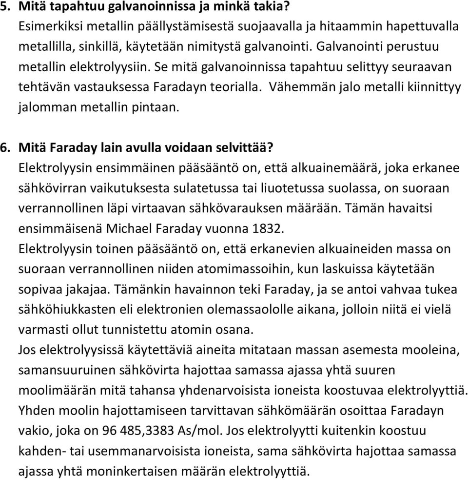 6. Mitä Faraday lain avulla voidaan selvittää?