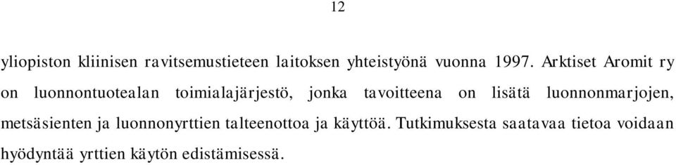 lisätä luonnonmarjojen, metsäsienten ja luonnonyrttien talteenottoa ja