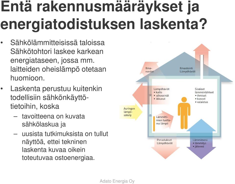 laitteiden oheislämpö otetaan huomioon.