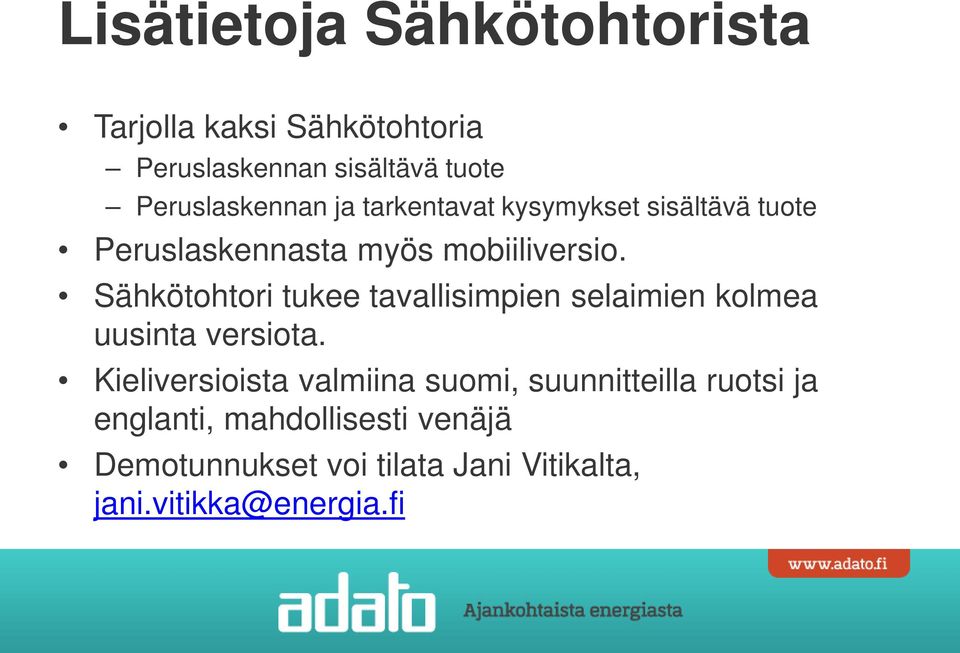 Sähkötohtori tukee tavallisimpien selaimien kolmea uusinta versiota.