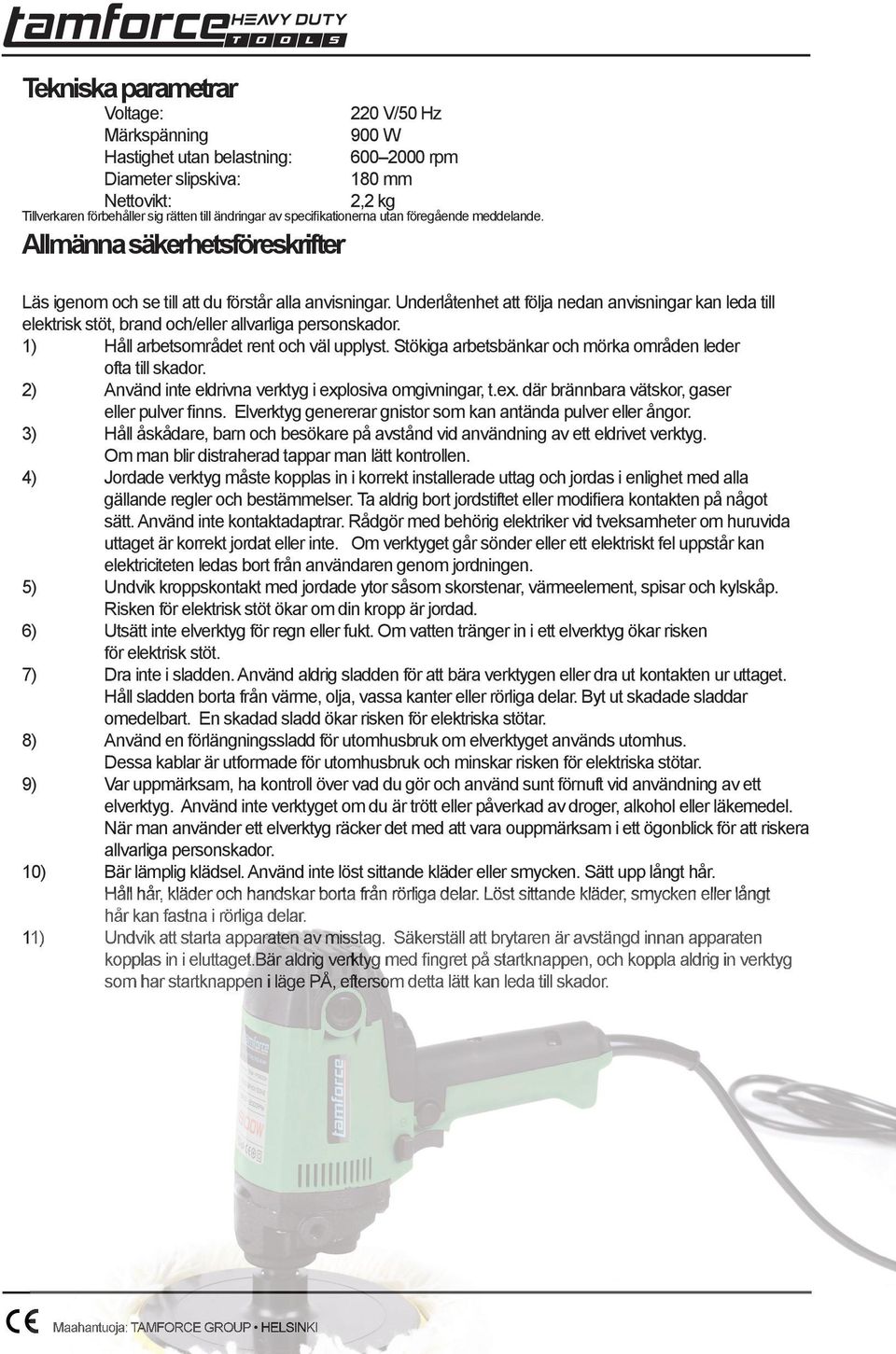Underlåtenhet att följa nedan anvisningar kan leda till elektrisk stöt, brand och/eller allvarliga personskador. 1) Håll arbetsområdet rent och väl upplyst.