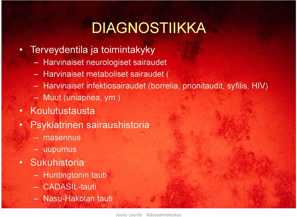 syfilis, HIV) Muut (uniapnea, ym.