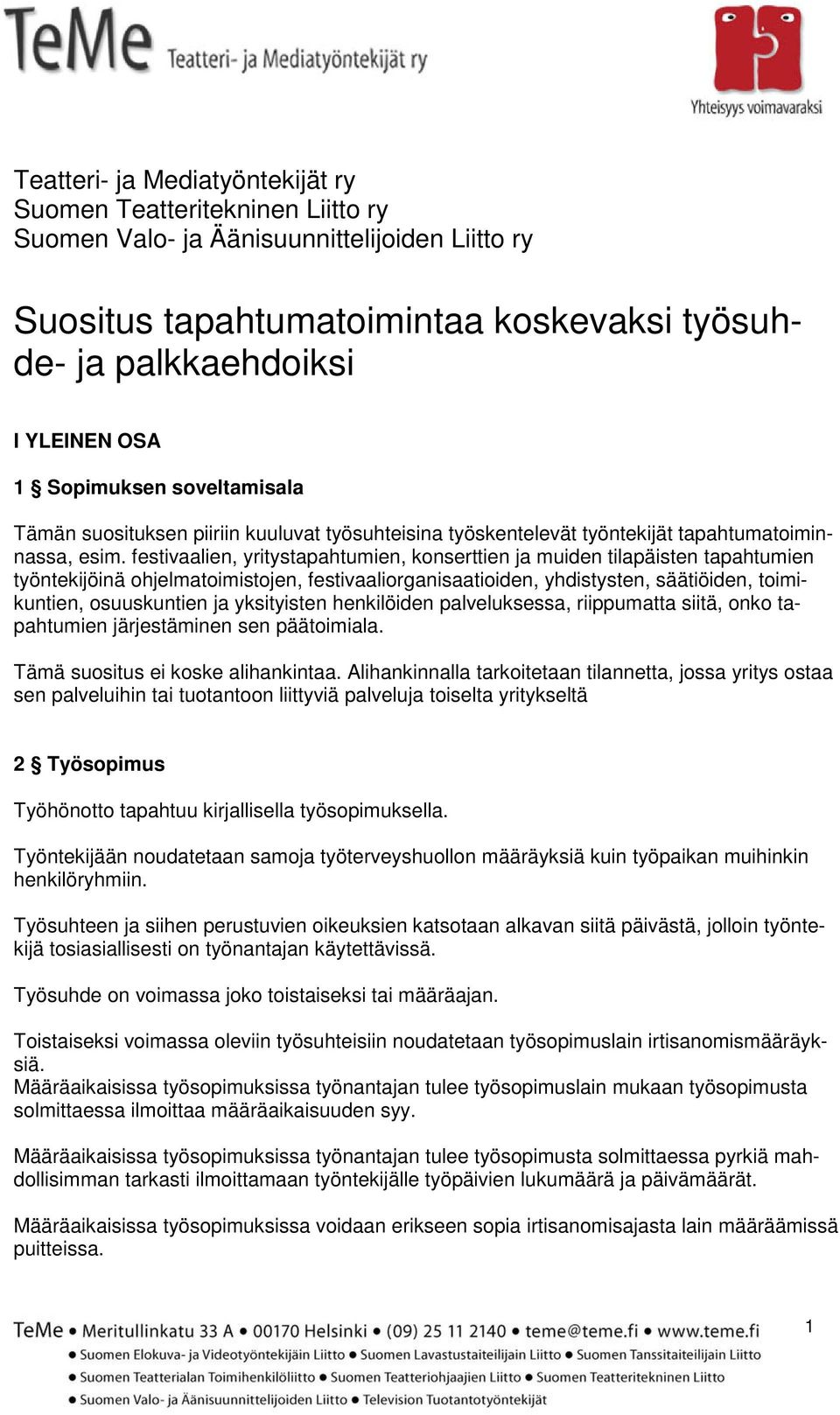 festivaalien, yritystapahtumien, konserttien ja muiden tilapäisten tapahtumien työntekijöinä ohjelmatoimistojen, festivaaliorganisaatioiden, yhdistysten, säätiöiden, toimikuntien, osuuskuntien ja