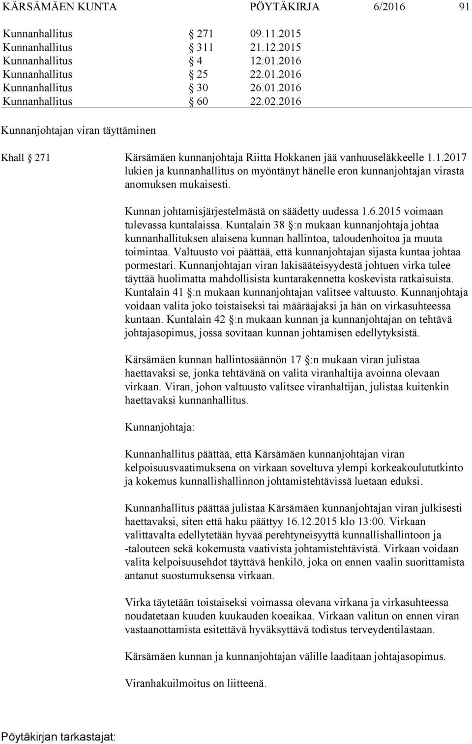 Kunnan johtamisjärjestelmästä on säädetty uudessa 1.6.2015 voimaan tulevassa kuntalaissa.