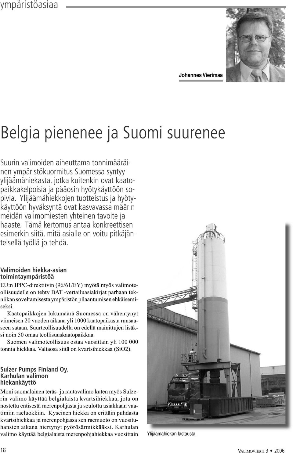 Tämä kertomus antaa konkreettisen esimerkin siitä, mitä asialle on voitu pitkäjänteisellä työllä jo tehdä.