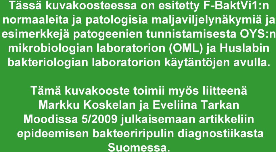 bakteriologian laboratorion käytäntöjen avulla.