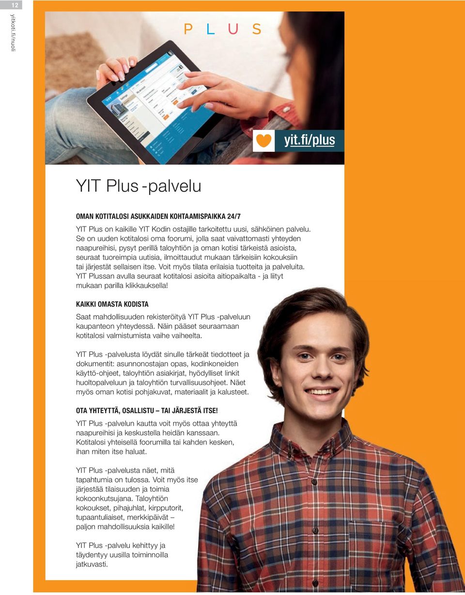tärkeisiin kokouksiin tai järjestät sellaisen itse. Voit myös tilata erilaisia tuotteita ja palveluita.