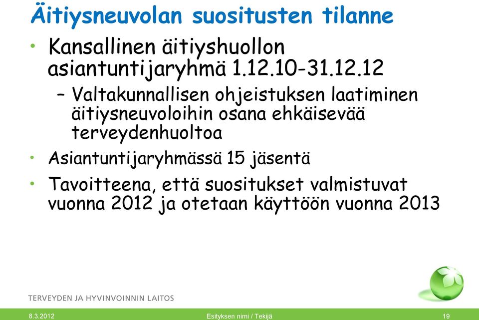 12 Valtakunnallisen ohjeistuksen laatiminen äitiysneuvoloihin osana ehkäisevää