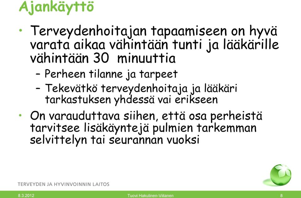 tarkastuksen yhdessä vai erikseen On varauduttava siihen, että osa perheistä tarvitsee