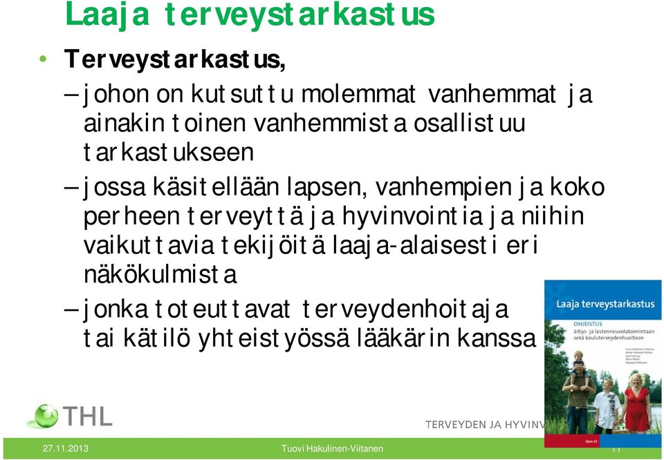 perheen terveyttä ja hyvinvointia ja niihin vaikuttavia tekijöitä laaja-alaisesti eri