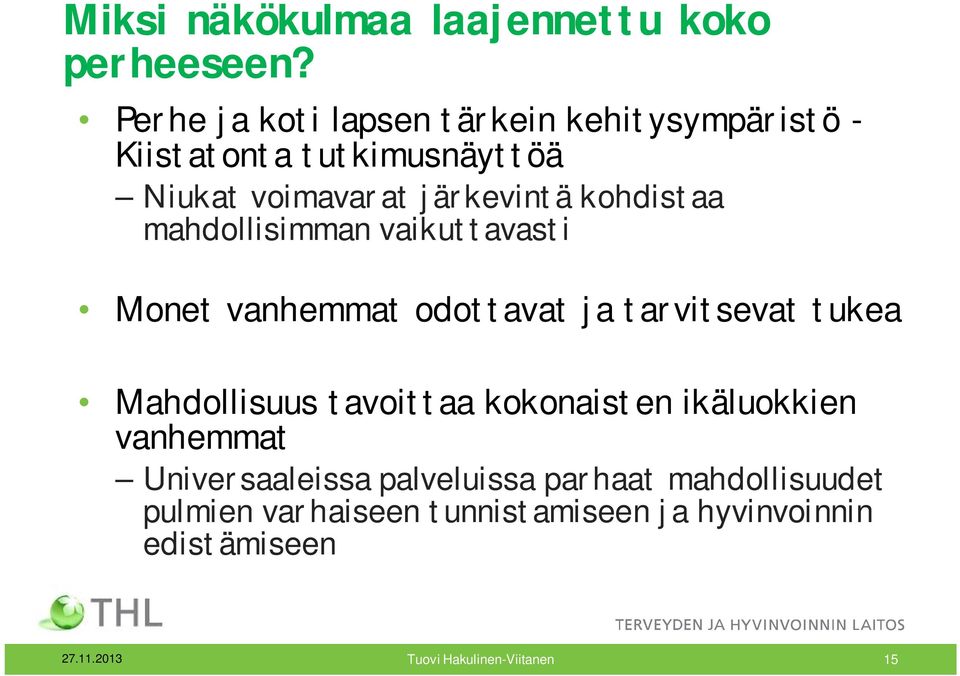 järkevintä kohdistaa mahdollisimman vaikuttavasti Monet vanhemmat odottavat ja tarvitsevat tukea