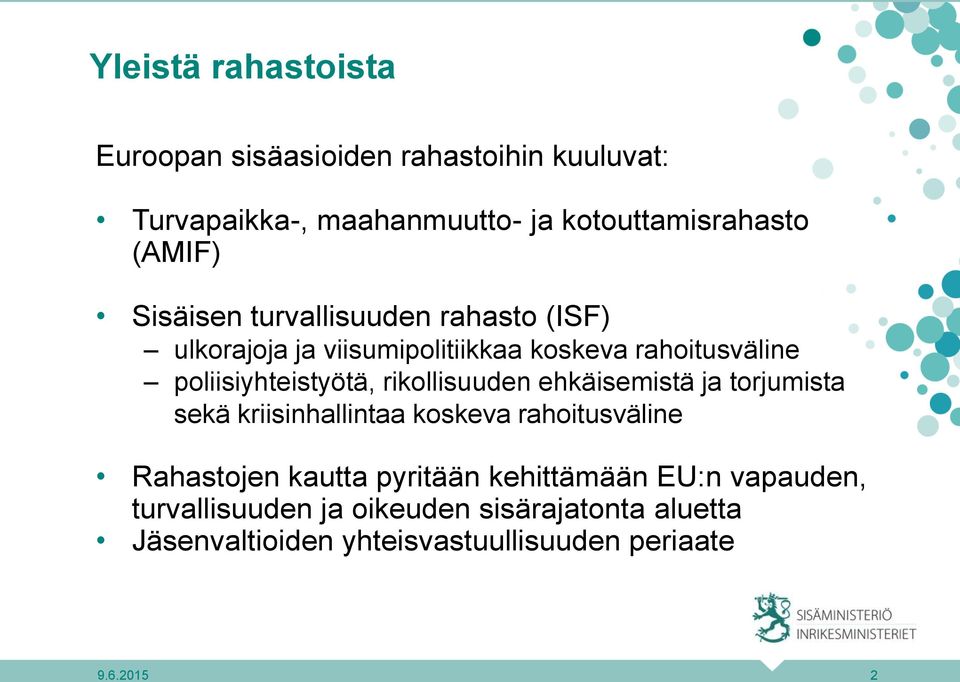 rikollisuuden ehkäisemistä ja torjumista sekä kriisinhallintaa koskeva rahoitusväline Rahastojen kautta pyritään