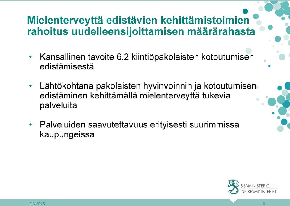 2 kiintiöpakolaisten kotoutumisen edistämisestä Lähtökohtana pakolaisten hyvinvoinnin