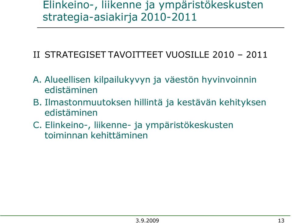 Alueellisen kilpailukyvyn ja väestön hyvinvoinnin edistäminen B.