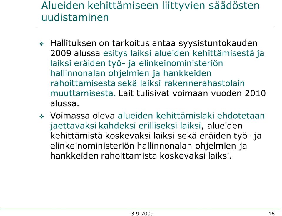 muuttamisesta. Lait tulisivat voimaan vuoden 2010 alussa.