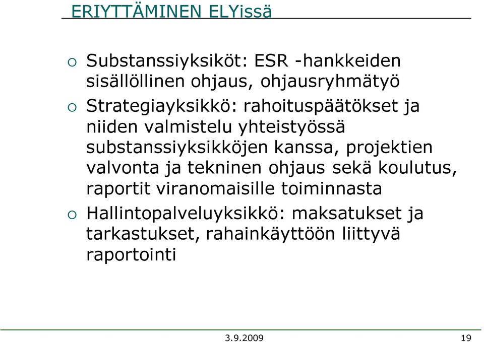 kanssa, projektien valvonta ja tekninen ohjaus sekä koulutus, raportit viranomaisille