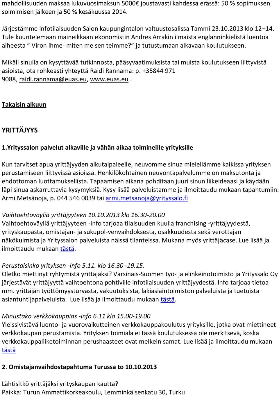 Tule kuuntelemaan maineikkaan ekonomistin Andres Arrakin ilmaista englanninkielistä luentoa aiheesta Viron ihme- miten me sen teimme? ja tutustumaan alkavaan koulutukseen.