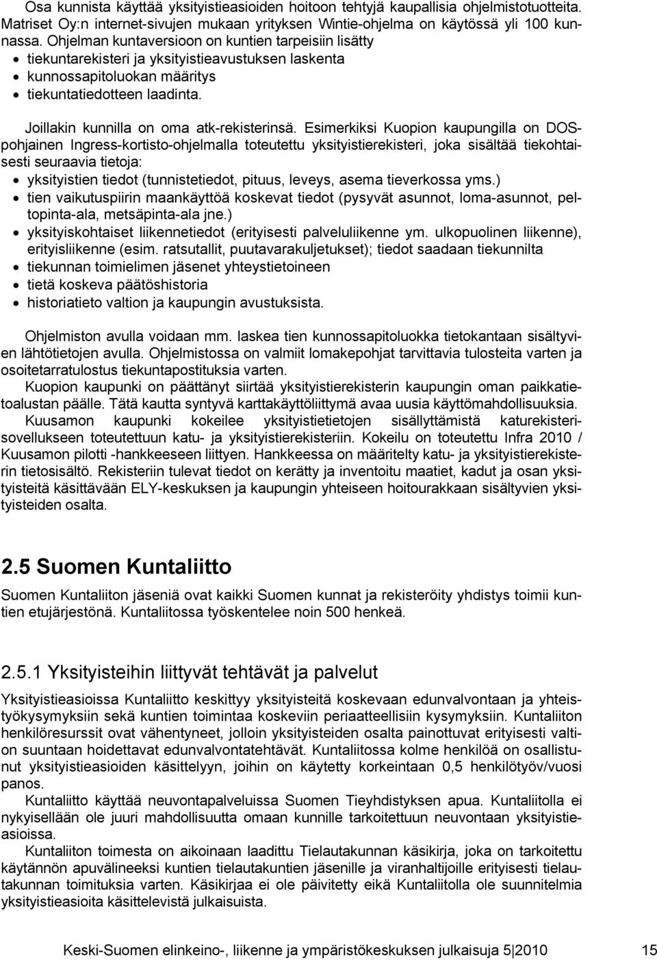 Joillakin kunnilla on oma atk-rekisterinsä.