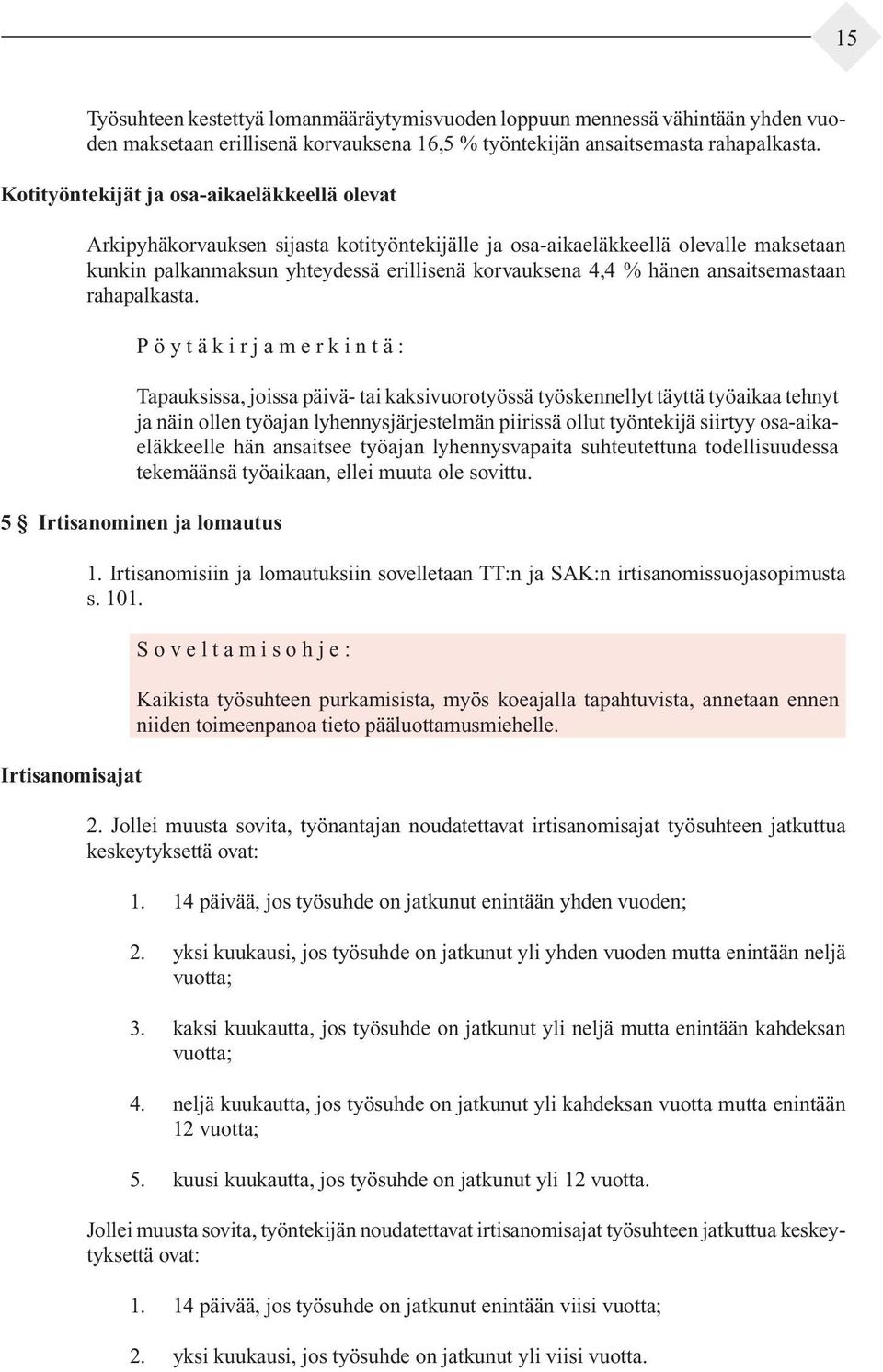 hänen ansaitse mas taan rahapalkasta.