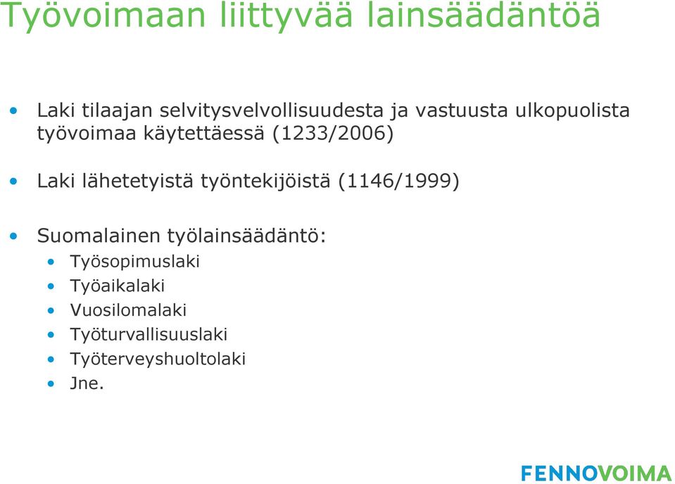 lähetetyistä työntekijöistä (1146/1999) Suomalainen työlainsäädäntö: