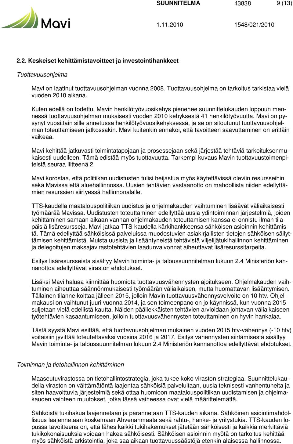 Mavi on pysynyt vuosittain sille annetussa henkilötyövuosikehyksessä, ja se on sitoutunut tuottavuusohjelman toteuttamiseen jatkossakin.